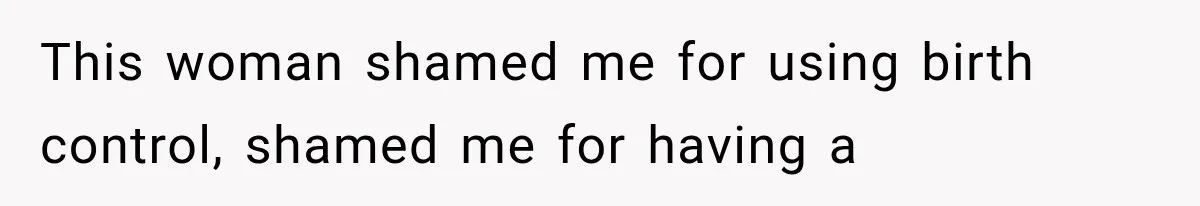 Pregnant SIL Shamed Her Birth Choices, Now Her “Perfect” Homebirth Is Falling Apart This woman shamed me for using birth control, shamed me for having a