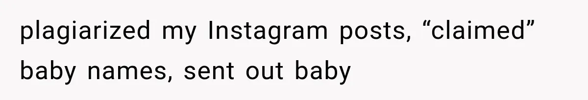 Pregnant SIL Shamed Her Birth Choices, Now Her “Perfect” Homebirth Is Falling Apart plagiarized my Instagram posts, “claimed” baby names, sent out baby