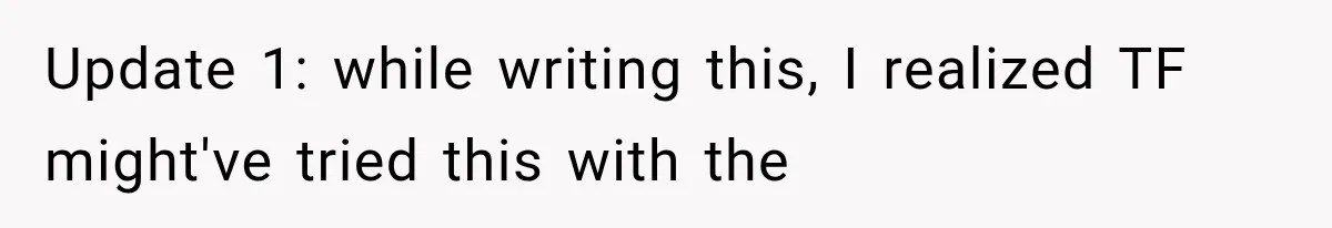 Update 1: while writing this, I realized TF might've tried this with the