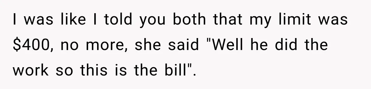 Dentist Ignores Patient’s $400 Limit, Sends A $1,200 Bill, Then Gives Up Four Years Later I was like I told you both that my limit was $400, no more, she said "Well he did the work so this is the bill".