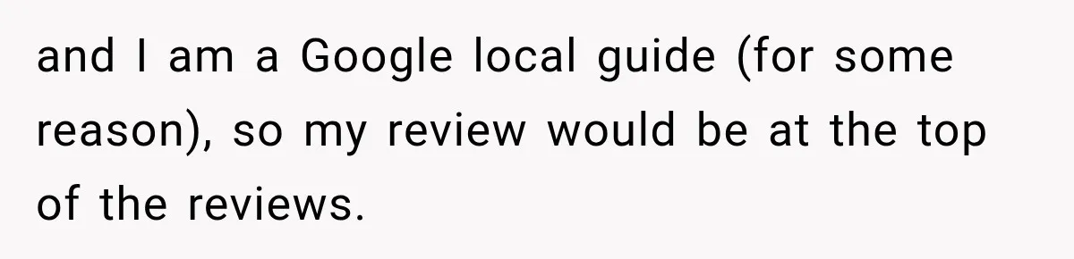Dentist Ignores Patient’s $400 Limit, Sends A $1,200 Bill, Then Gives Up Four Years Later and I am a Google local guide (for some reason), so my review would be at the top of the reviews.