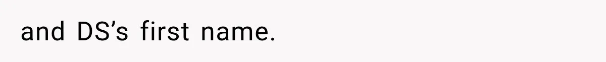 and DS’s first name.