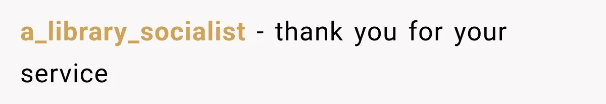 a_library_socialist − thank you for your service