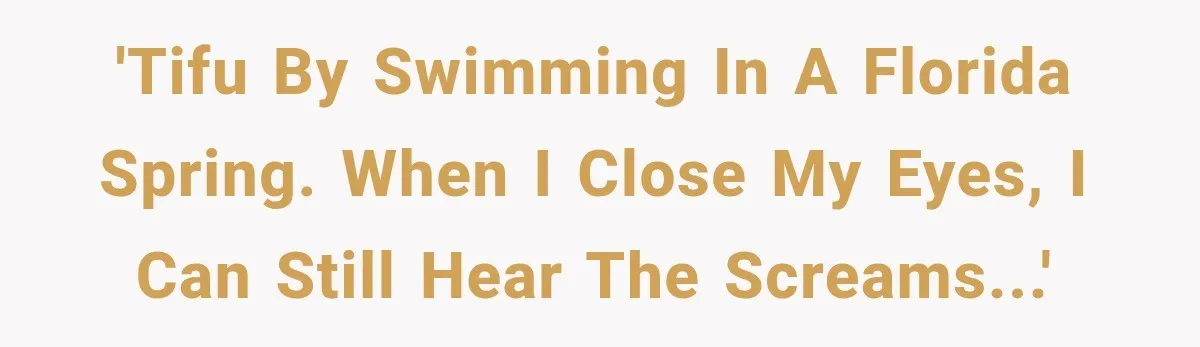 'TIFU By Swimming in a Florida Spring. when I close my eyes, I can still hear the screams...'