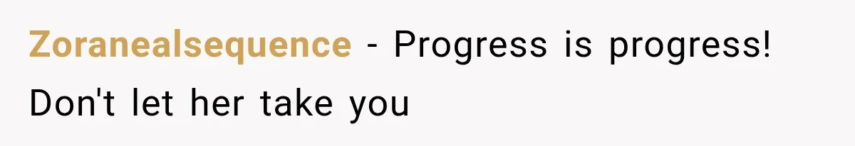 Zoranealsequence − Progress is progress! Don't let her take you