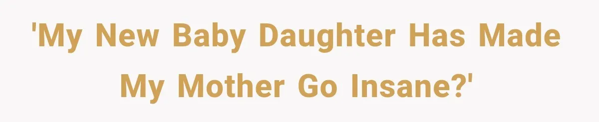 New Mom Sets One Boundary About Her Appearance, and Her Mother Cancels the Grandbaby Visit 'My new baby daughter has made my mother go insane?'