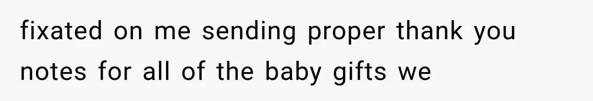 New Mom Sets One Boundary About Her Appearance, and Her Mother Cancels the Grandbaby Visit fixated on me sending proper thank you notes for all of the baby gifts we