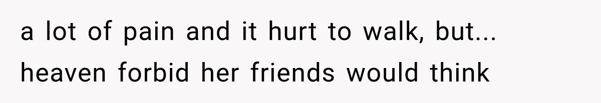 New Mom Sets One Boundary About Her Appearance, and Her Mother Cancels the Grandbaby Visit a lot of pain and it hurt to walk, but... heaven forbid her friends would think