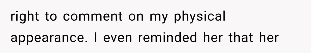 New Mom Sets One Boundary About Her Appearance, and Her Mother Cancels the Grandbaby Visit right to comment on my physical appearance. I even reminded her that her
