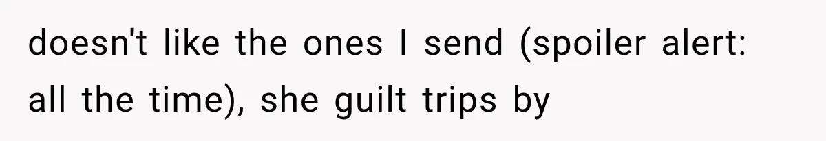 New Mom Sets One Boundary About Her Appearance, and Her Mother Cancels the Grandbaby Visit doesn't like the ones I send (spoiler alert: all the time), she guilt trips by
