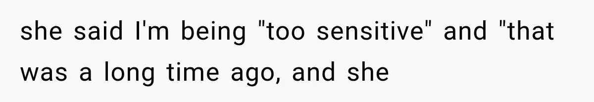 New Mom Sets One Boundary About Her Appearance, and Her Mother Cancels the Grandbaby Visit she said I'm being "too sensitive" and "that was a long time ago, and she