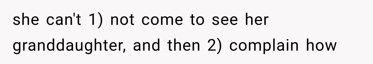 New Mom Sets One Boundary About Her Appearance, and Her Mother Cancels the Grandbaby Visit she can't 1) not come to see her granddaughter, and then 2) complain how