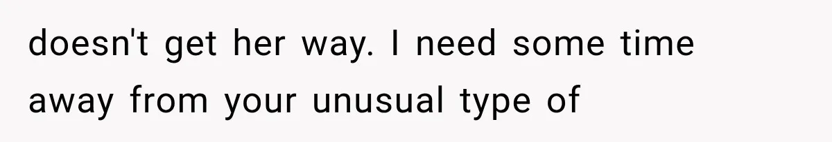 New Mom Sets One Boundary About Her Appearance, and Her Mother Cancels the Grandbaby Visit doesn't get her way. I need some time away from your unusual type of