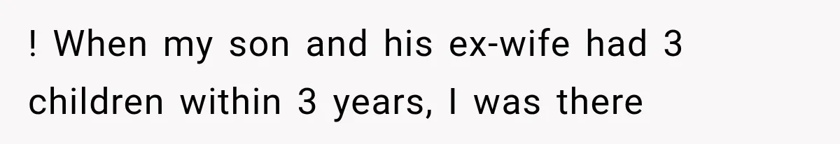 New Mom Sets One Boundary About Her Appearance, and Her Mother Cancels the Grandbaby Visit ! When my son and his ex-wife had 3 children within 3 years, I was there