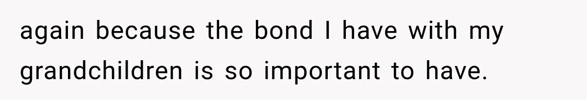 New Mom Sets One Boundary About Her Appearance, and Her Mother Cancels the Grandbaby Visit again because the bond I have with my grandchildren is so important to have.