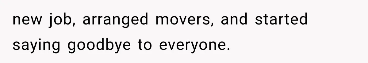 Girlfriend Finds Her Boyfriend’s “Old Friend” Is Moving 2,000 Miles Away, and the Pictures Explain Why new job, arranged movers, and started saying goodbye to everyone.