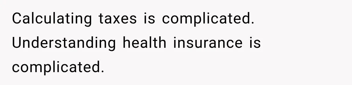 Girlfriend Finds Her Boyfriend’s “Old Friend” Is Moving 2,000 Miles Away, and the Pictures Explain Why Calculating taxes is complicated. Understanding health insurance is complicated.
