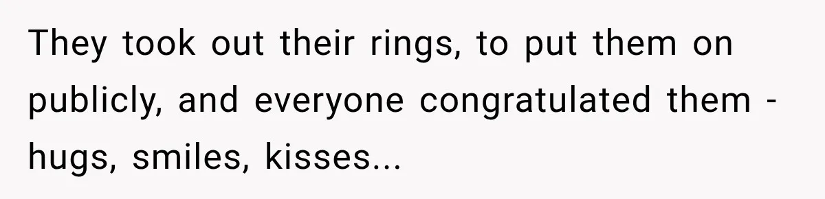 Bride Misses Her Honeymoon Flight, Then Walks Into a Family Brunch Where Her Dad Announces His Secret Marriage They took out their rings, to put them on publicly, and everyone congratulated them - hugs, smiles, kisses...