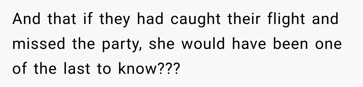 Bride Misses Her Honeymoon Flight, Then Walks Into a Family Brunch Where Her Dad Announces His Secret Marriage And that if they had caught their flight and missed the party, she would have been one of the last to know???