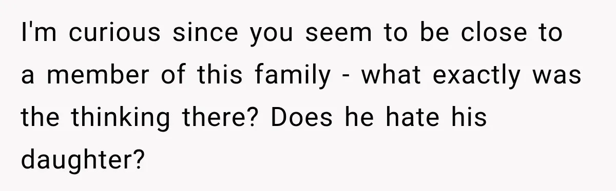 Bride Misses Her Honeymoon Flight, Then Walks Into a Family Brunch Where Her Dad Announces His Secret Marriage I'm curious since you seem to be close to a member of this family - what exactly was the thinking there? Does he hate his daughter?