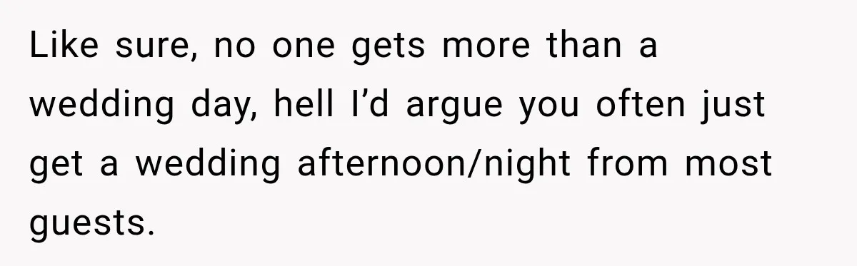 Bride Misses Her Honeymoon Flight, Then Walks Into a Family Brunch Where Her Dad Announces His Secret Marriage Like sure, no one gets more than a wedding day, hell I’d argue you often just get a wedding afternoon/night from most guests.
