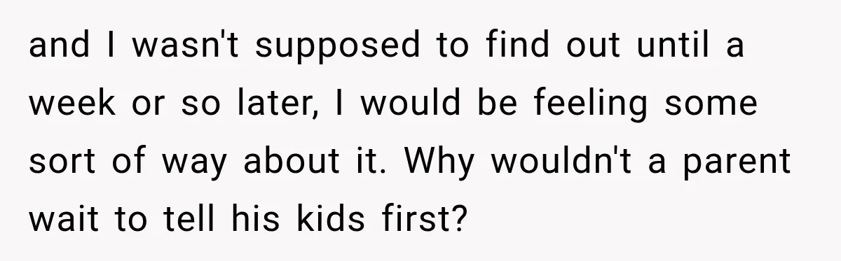 Bride Misses Her Honeymoon Flight, Then Walks Into a Family Brunch Where Her Dad Announces His Secret Marriage and I wasn't supposed to find out until a week or so later, I would be feeling some sort of way about it. Why wouldn't a parent wait to tell...