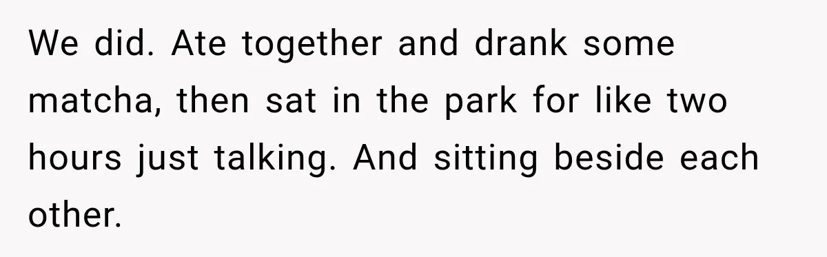 Young Employee Starts Dating His Manager, but Their 17-Year Age Gap Makes Him Question Everything We did. Ate together and drank some matcha, then sat in the park for like two hours just talking. And sitting beside each other.