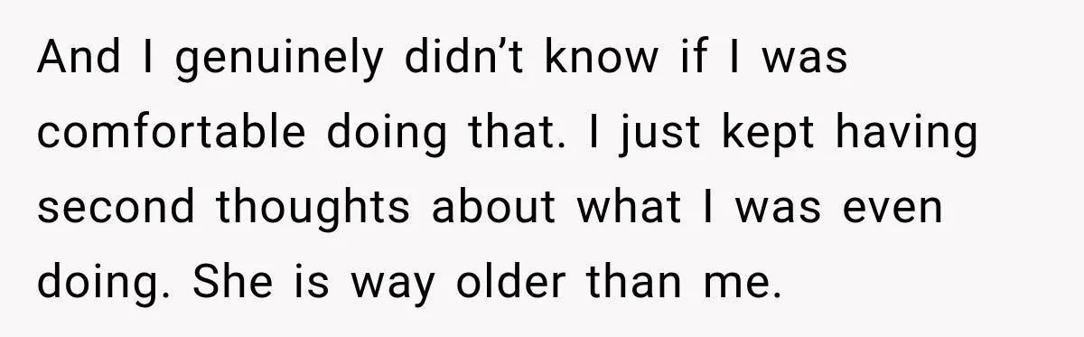 Young Employee Starts Dating His Manager, but Their 17-Year Age Gap Makes Him Question Everything And I genuinely didn’t know if I was comfortable doing that. I just kept having second thoughts about what I was even doing. She is way older than me.