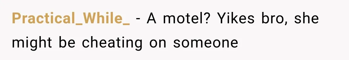 Young Employee Starts Dating His Manager, but Their 17-Year Age Gap Makes Him Question Everything Practical_While_ − A motel? Yikes bro, she might be cheating on someone