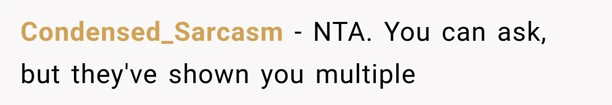 Condensed_Sarcasm − NTA. You can ask, but they've shown you multiple