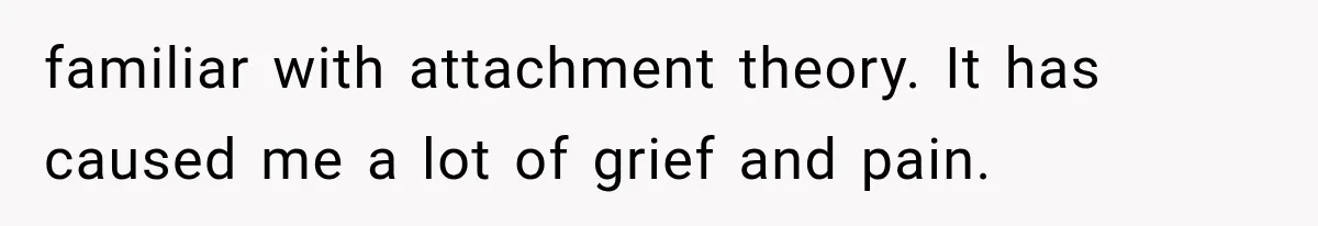Husband Invades His Wife’s Private Diary, Finds One Ugly Word, and Won’t Let Her Forget It familiar with attachment theory. It has caused me a lot of grief and pain.