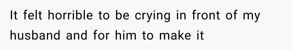 Husband Invades His Wife’s Private Diary, Finds One Ugly Word, and Won’t Let Her Forget It It felt horrible to be crying in front of my husband and for him to make it