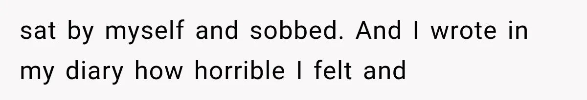 Husband Invades His Wife’s Private Diary, Finds One Ugly Word, and Won’t Let Her Forget It sat by myself and sobbed. And I wrote in my diary how horrible I felt and