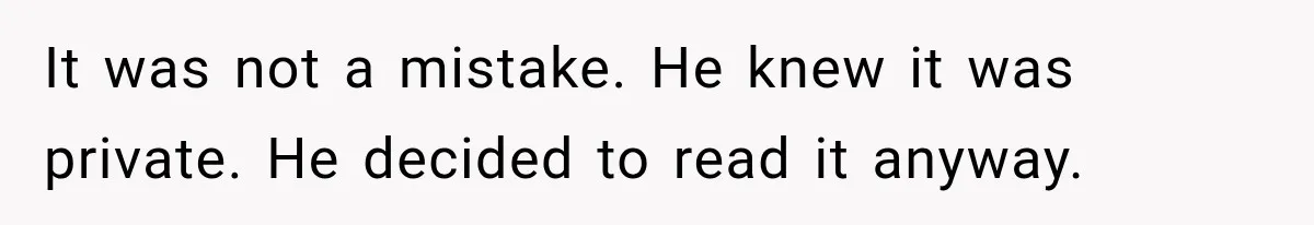 Husband Invades His Wife’s Private Diary, Finds One Ugly Word, and Won’t Let Her Forget It It was not a mistake. He knew it was private. He decided to read it anyway.