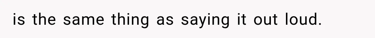 Husband Invades His Wife’s Private Diary, Finds One Ugly Word, and Won’t Let Her Forget It is the same thing as saying it out loud.