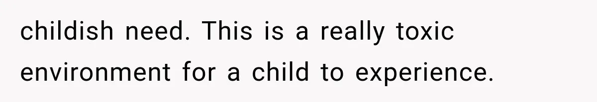 Husband Invades His Wife’s Private Diary, Finds One Ugly Word, and Won’t Let Her Forget It childish need. This is a really toxic environment for a child to experience.