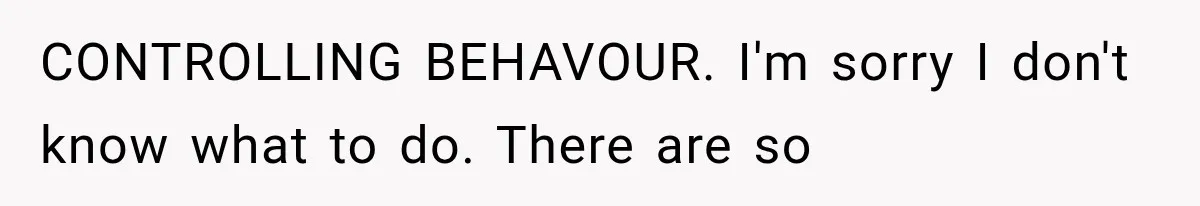 Husband Invades His Wife’s Private Diary, Finds One Ugly Word, and Won’t Let Her Forget It CONTROLLING BEHAVOUR. I'm sorry I don't know what to do. There are so