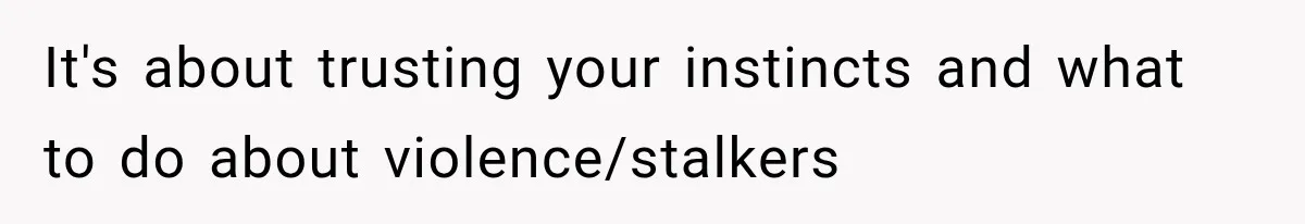 Husband Invades His Wife’s Private Diary, Finds One Ugly Word, and Won’t Let Her Forget It It's about trusting your instincts and what to do about violence/stalkers