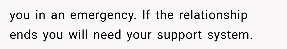 Husband Invades His Wife’s Private Diary, Finds One Ugly Word, and Won’t Let Her Forget It you in an emergency. If the relationship ends you will need your support system.