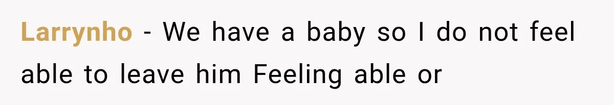 Husband Invades His Wife’s Private Diary, Finds One Ugly Word, and Won’t Let Her Forget It Larrynho − We have a baby so I do not feel able to leave him Feeling able or