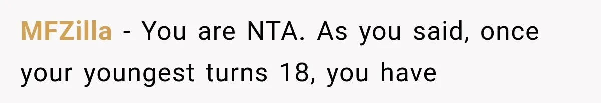 MFZilla − You are NTA. As you said, once your youngest turns 18, you have