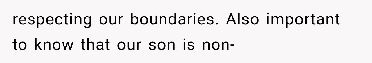 respecting our boundaries. Also important to know that our son is non-