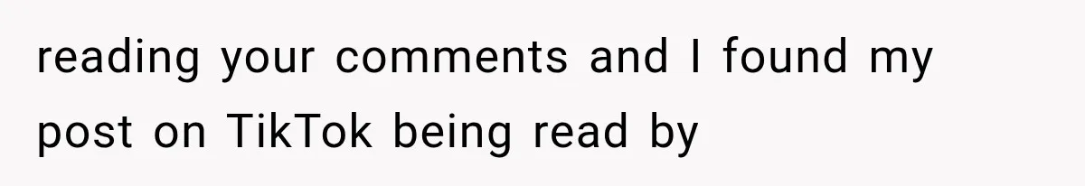 Grandmother Tells Allergic Granddaughter Mommy Doesn’t Love Her, Then Loses Access to the Kids reading your comments and I found my post on TikTok being read by