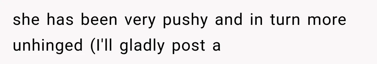 Grandmother Tells Allergic Granddaughter Mommy Doesn’t Love Her, Then Loses Access to the Kids she has been very pushy and in turn more unhinged (I'll gladly post a