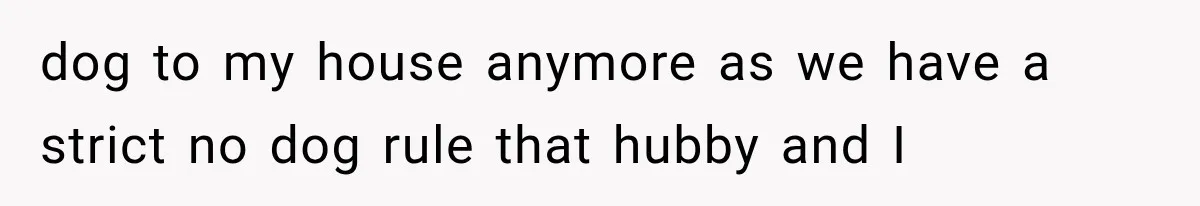 Grandmother Tells Allergic Granddaughter Mommy Doesn’t Love Her, Then Loses Access to the Kids dog to my house anymore as we have a strict no dog rule that hubby and I