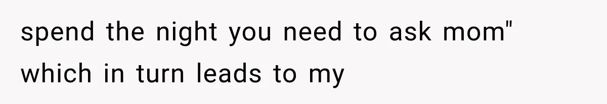 Grandmother Tells Allergic Granddaughter Mommy Doesn’t Love Her, Then Loses Access to the Kids spend the night you need to ask mom" which in turn leads to my