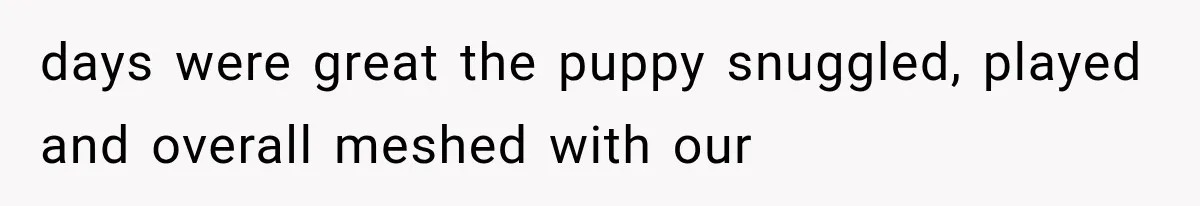 Grandmother Tells Allergic Granddaughter Mommy Doesn’t Love Her, Then Loses Access to the Kids days were great the puppy snuggled, played and overall meshed with our