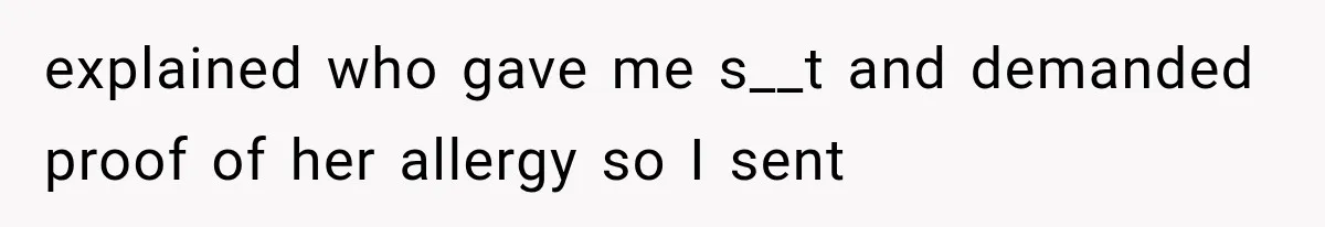Grandmother Tells Allergic Granddaughter Mommy Doesn’t Love Her, Then Loses Access to the Kids explained who gave me s__t and demanded proof of her allergy so I sent