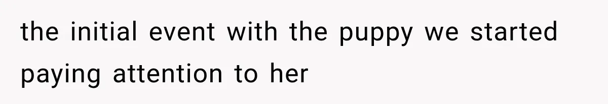 Grandmother Tells Allergic Granddaughter Mommy Doesn’t Love Her, Then Loses Access to the Kids the initial event with the puppy we started paying attention to her