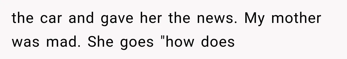 Grandmother Tells Allergic Granddaughter Mommy Doesn’t Love Her, Then Loses Access to the Kids the car and gave her the news. My mother was mad. She goes "how does